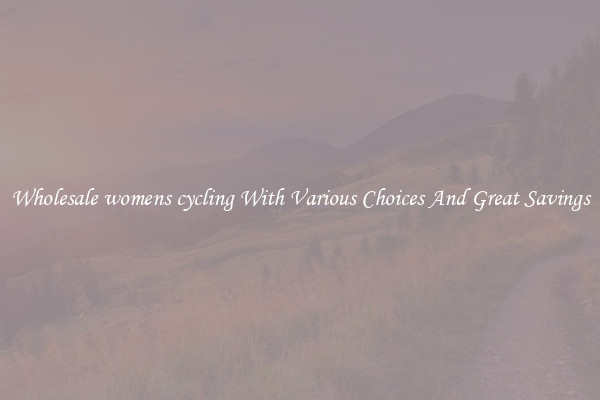 Wholesale womens cycling With Various Choices And Great Savings