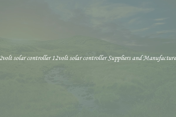 12volt solar controller 12volt solar controller Suppliers and Manufacturers