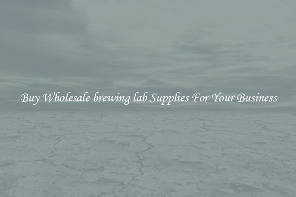 Buy Wholesale brewing lab Supplies For Your Business