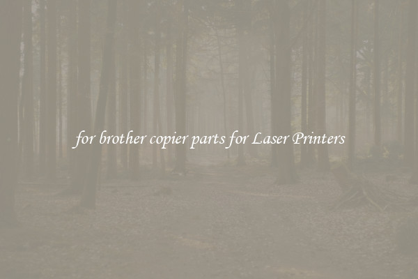 for brother copier parts for Laser Printers