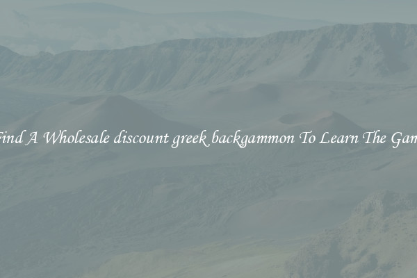 Find A Wholesale discount greek backgammon To Learn The Game