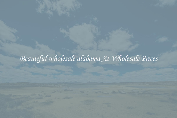 Beautiful wholesale alabama At Wholesale Prices