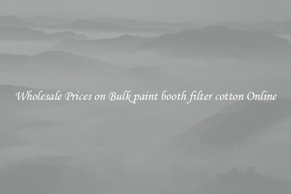 Wholesale Prices on Bulk paint booth filter cotton Online