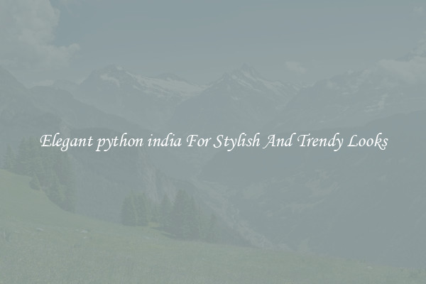 Elegant python india For Stylish And Trendy Looks