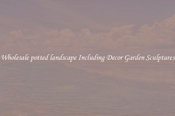 Wholesale potted landscape Including Decor Garden Sculptures