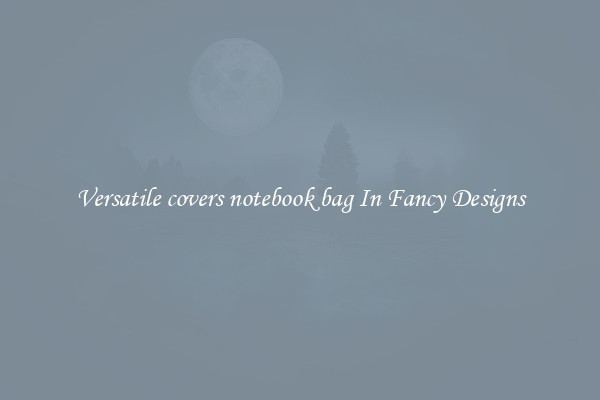 Versatile covers notebook bag In Fancy Designs