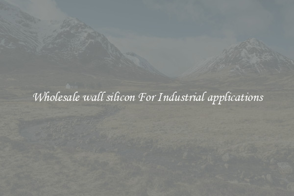 Wholesale wall silicon For Industrial applications