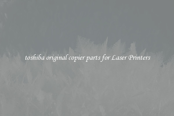 toshiba original copier parts for Laser Printers