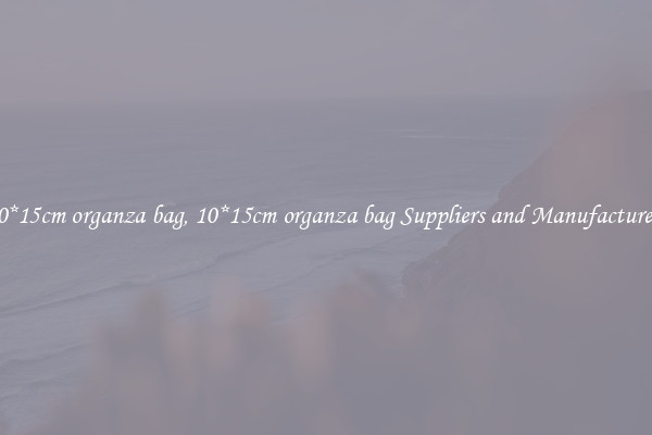 10*15cm organza bag, 10*15cm organza bag Suppliers and Manufacturers