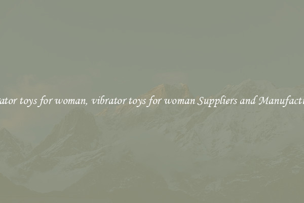 vibrator toys for woman, vibrator toys for woman Suppliers and Manufacturers