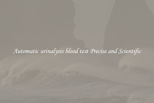 Automatic urinalysis blood test Precise and Scientific