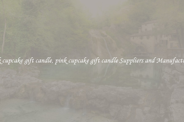 pink cupcake gift candle, pink cupcake gift candle Suppliers and Manufacturers