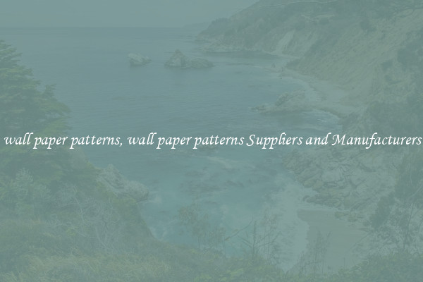 wall paper patterns, wall paper patterns Suppliers and Manufacturers