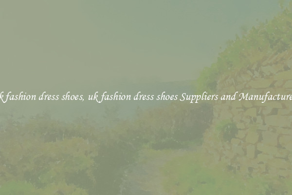 uk fashion dress shoes, uk fashion dress shoes Suppliers and Manufacturers