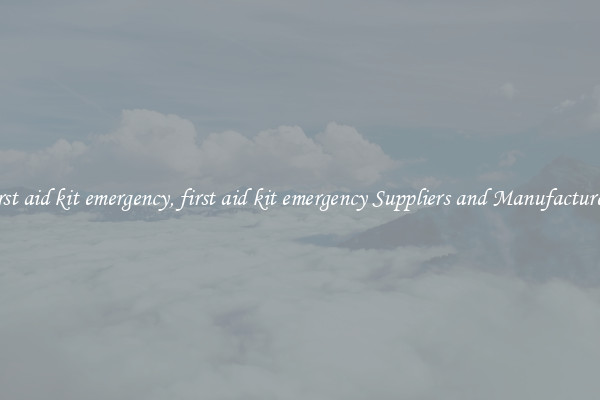 first aid kit emergency, first aid kit emergency Suppliers and Manufacturers