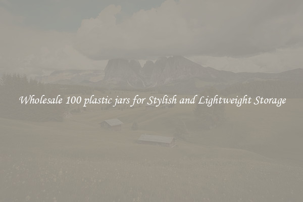 Wholesale 100 plastic jars for Stylish and Lightweight Storage