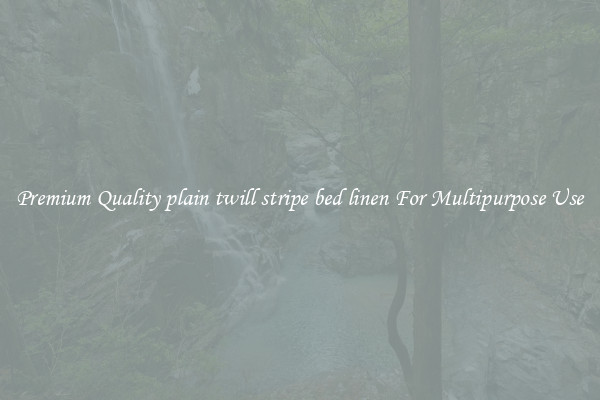 Premium Quality plain twill stripe bed linen For Multipurpose Use