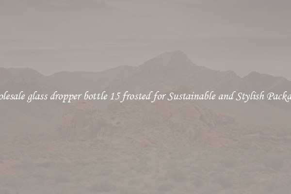 Wholesale glass dropper bottle 15 frosted for Sustainable and Stylish Packaging