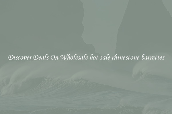 Discover Deals On Wholesale hot sale rhinestone barrettes