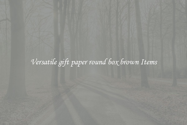 Versatile gift paper round box brown Items
