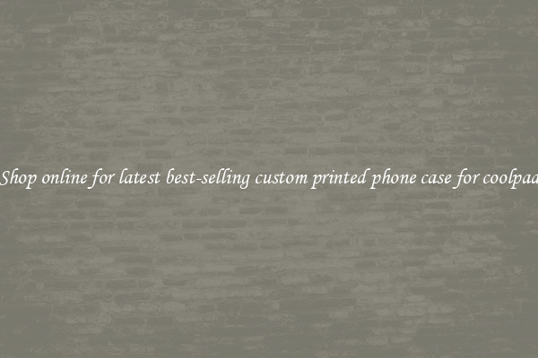 Shop online for latest best-selling custom printed phone case for coolpad