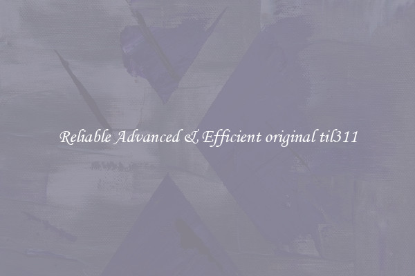 Reliable Advanced & Efficient original til311