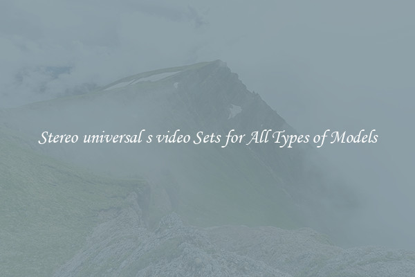 Stereo universal s video Sets for All Types of Models