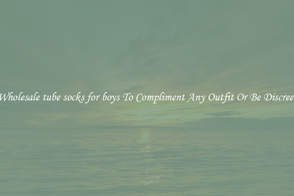 Wholesale tube socks for boys To Compliment Any Outfit Or Be Discreet