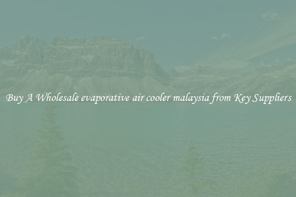 Buy A Wholesale evaporative air cooler malaysia from Key Suppliers
