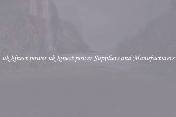 uk kinect power uk kinect power Suppliers and Manufacturers