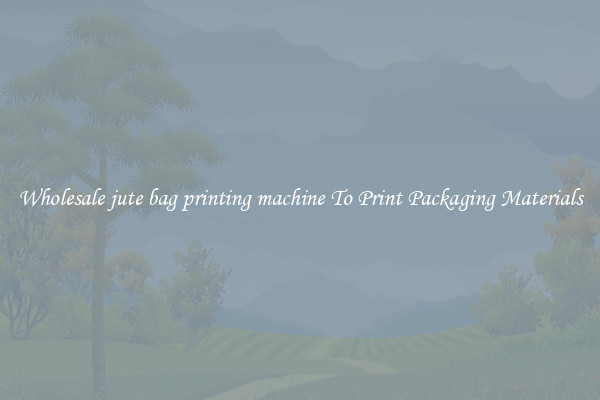 Wholesale jute bag printing machine To Print Packaging Materials
