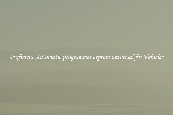 Proficient Automatic programmer eeprom universal for Vehicles