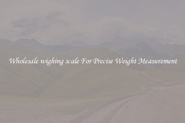 Wholesale wighing scale For Precise Weight Measurement