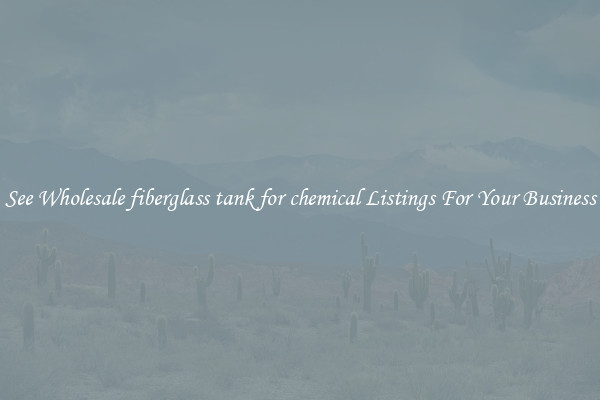 See Wholesale fiberglass tank for chemical Listings For Your Business