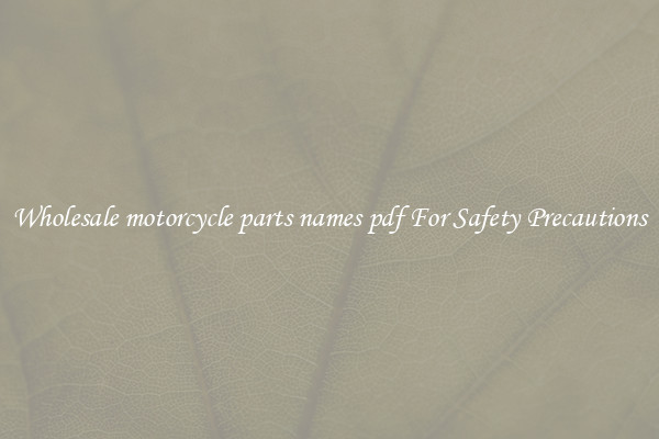Wholesale motorcycle parts names pdf For Safety Precautions
