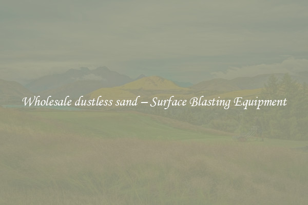 Wholesale dustless sand – Surface Blasting Equipment 