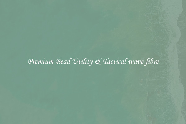 Premium Bead Utility & Tactical wave fibre